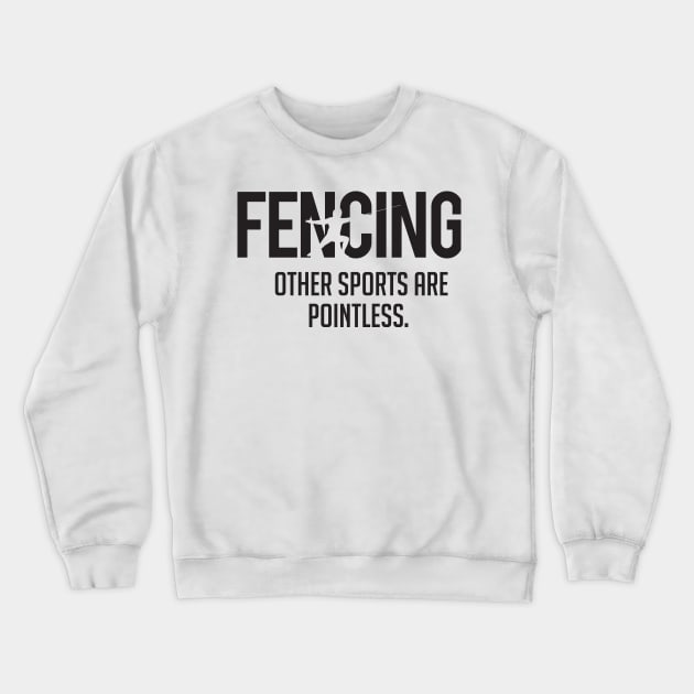 Fencing other sports are pointless (black) Crewneck Sweatshirt by nektarinchen